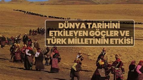 Türk Tarihindeki Büyük Göçler ve Etkileri